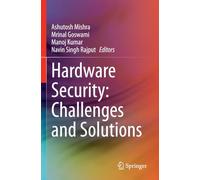 Hardware Security: Challenges and Solutions