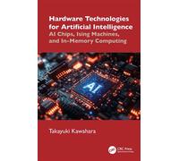 Hardware Technologies for Artificial Intelligence AI Chips, Ising Machines, and In-Memory Computing - Takayuki Kawahara - CRC Press - ebook (ePub) - Livre