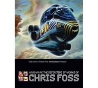 Hardware: The Definitive SF Works of Chris Foss