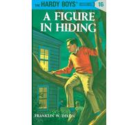 A Figure in Hiding, Hardy Boys Mystery Stories Franklin W. Dixon (Auteur)