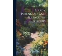 Hardy Perennials And Herbaceous Borders; Illustrated In Colour