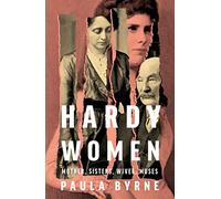Hardy Women: Mother, Sisters, Wives, Muses