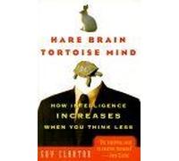 Hare Brain, Tortoise Mind: How Intelligence Increases When You Think Less