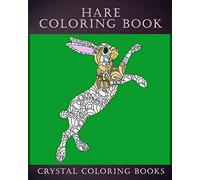 Hare Coloring Book: 30 Stress Relief Patterned Hare Design Coloring Pages Designs To Help You Relax And Unwind. A Great Gift For Anyone That Likes Hares. (Animals)