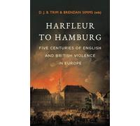 Harfleur to Hamburg: Five Centuries of English and British Violence in Europe