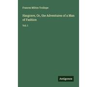 Hargrave, Or, the Adventures of a Man of Fashion: Vol. I