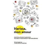 Harissa mon amour: Recettes, astuces et anecdotes relevées et passionnément méditerranéennes