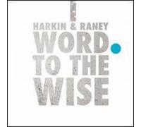 Harkin & Raney - Word to The Wise