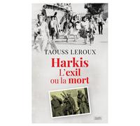 Harkis L'exil ou la mort - Taoues Leroux - Moissons noires - broché - Roman