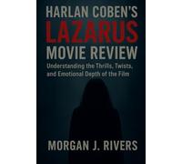 HARLAN COBEN'S LAZARUS MOVIE REVIEW: Understanding the Thrills, Twists, and Emotional Depth of the Film