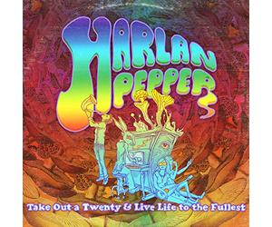 Harlan Pepper - Take Out a Twenty & Live Life to The Fullest