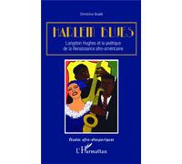 Harlem Blues Langston Hughes et la poétique de la Renaissance afro-américaine - Christine Duale - L'harmattan - broché - Essai