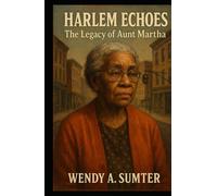 “Harlem Echoes: The Legacy of Aunt Martha”