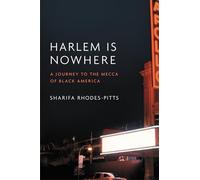 Harlem is Nowhere: A Journey to the Mecca of Black America