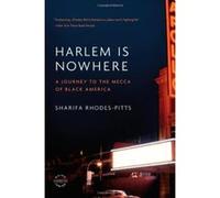 Harlem Is Nowhere: A Journey to the Mecca of Black America - [Version Originale] Sharifa Rhodes - Pitts (Auteur)