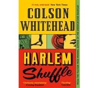 Colson Whitehead – Harlem Shuffle – La trilogie de Harlem, Tome 1 – Roman – Poche