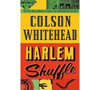 Harlem Shuffle: from the author of The Underground Railroad