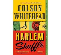 Colson Whitehead – Harlem Shuffle – La trilogie de Harlem, Tome 1 – Roman – Poche