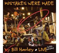 Harley, Bill - Mistakes Were Made: Live