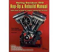 Harley-Davidson EVO, Hop-Up & Rebuild Manual: Learn How to Build an Engine Exactly Like the Pros