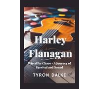 Harley Flanagan: Wired for Chaos - A Journey of Survival and Sound