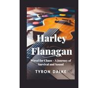 Harley Flanagan: Wired for Chaos - A Journey of Survival and Sound