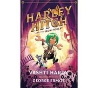 Harley Hitch and the Iron Forest Vashti Hardy (Auteur)