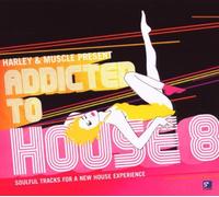 Harley & Muscle - Addicted to House 8 [Import]