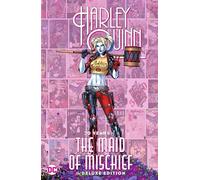 Harley Quinn: 30 Years of the Maid of Mischief The Deluxe Edition