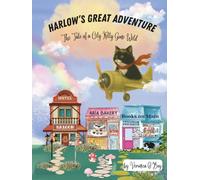 Harlow's Great Adventure: The Tale of a City Kitty Gone Wild
