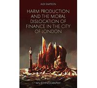 Harm Production And The Moral Dislocation Of Finance In The City Of London
