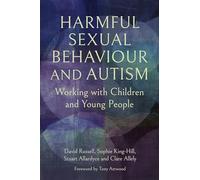 Harmful Sexual Behaviour and Autism: Working With Children & Young People