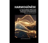 Harmogénèse - La Synesthèse Bitonal Principes et fondements: Théorie harmonique contemporaine