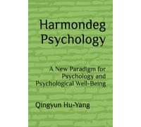 Harmondeg Psychology: A New Paradigm for Psychology and Psychological Well-Being