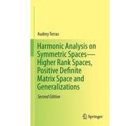 Harmonic Analysis On Symmetric Spaces-Higher Rank Spaces, Positive Definite Matrix Space And Generalizations