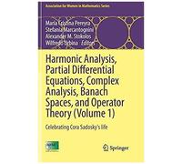 Harmonic Analysis, Partial Differential Equations, Complex Analysis, Banach Spaces, And Operator Theory (Volume 1)
