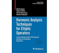 Harmonic Analysis Techniques for Elliptic Operators: Lecture Notes of the 27th Internet Seminar on Evolution Equations