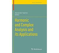 Harmonic And Complex Analysis And Its Applications