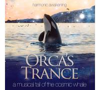 Harmonic Awakening - Orca's Trance CD: A Musical Tail of The Cosmic Whale [Import]