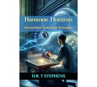 Harmonic Horizons: Beyond Basic Tuning Fork Techniques