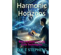 Harmonic Horizons: Beyond Basic Tuning Fork Techniques