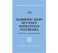 Harmonic Maps Between Riemannian Polyhedra, Cambridge Tracts in Mathematics Bent Fuglede, James Eells (Auteur)