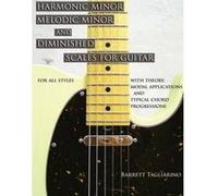 Harmonic Minor, Melodic Minor, and Diminished Scales for Guitar - [Version Originale] Barrett Tagliarino (Auteur)
