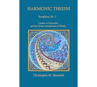 Harmonic Theism, Symphony No. 1:: Creatio ex Concordia and the Divine Arrangement of Worlds
