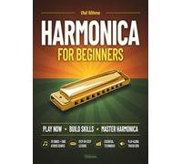 Harmonica for Beginners: Play Now - Build Skills - Master Harmonica