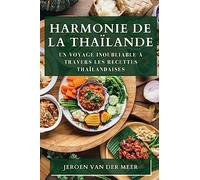 Harmonie de la Thaïlande: Un Voyage Inoubliable à Travers les Recettes Thaïlandaises