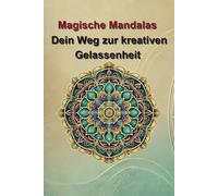 Harmonie der Mandalas - Dein Weg zur kreativen Gelassenheit: 115 einzigartige Designs zum Ausmalen und Entspannen, ideal für Momente der Achtsamkeit und Selbstfürsorge.