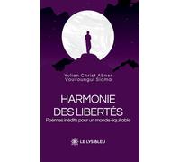 Harmonie des libertés Poèmes inédits pour un monde équitable - Yvlien Christ Abner Vouvoungui Siama - Le Lys Bleu - broché - Poésie