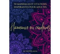 Harmonie en couleurs : livre de coloriage inspirant: 70 Mandalas et Citations Inspirantes pour Adultes