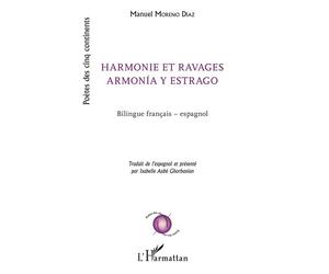 Harmonie et ravages Armonia y estrago - Bilingue français - espagnol - Manuel Moreno Diaz - L'harmattan - broché - Poésie